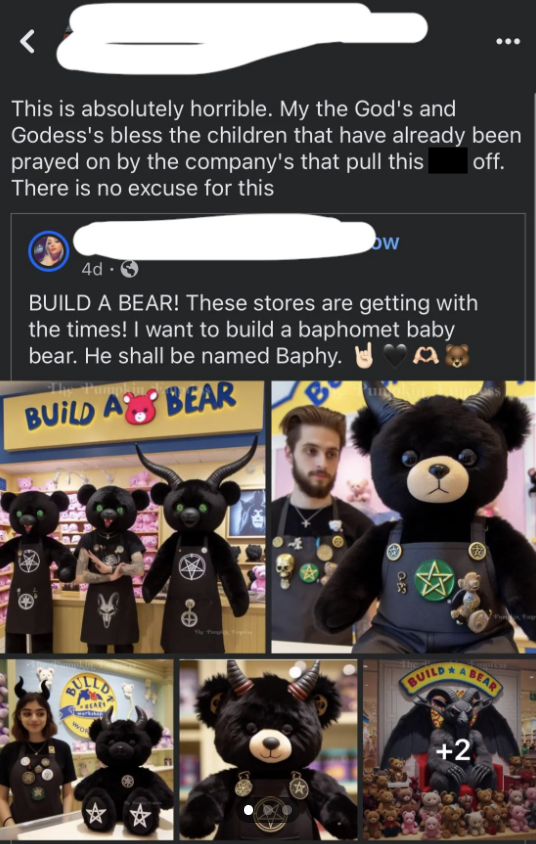 ai build a bear satan - This is absolutely horrible. My the God's and Godess's bless the children that have already been prayed on by the company's that pull this There is no excuse for this off. ow Build A Bear! These stores are getting with the times! I